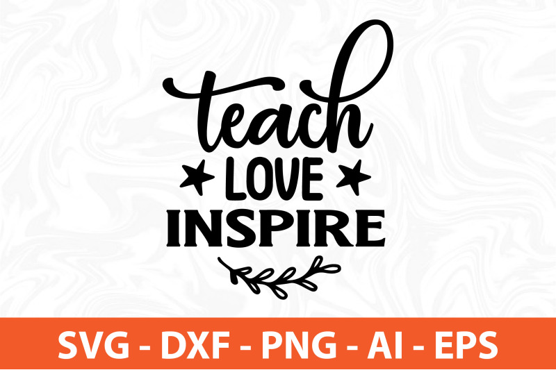 teach-love-inspire-svg-cut-file