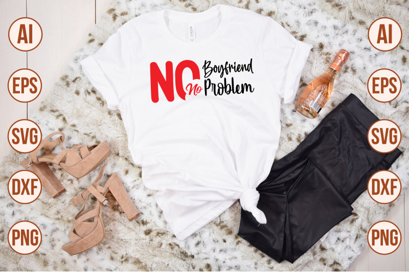 no-boyfriend-no-problem-svg-cut-file