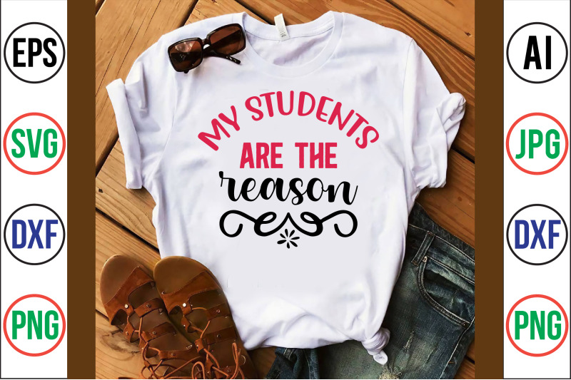 my-students-are-the-reason-svg-cut-file