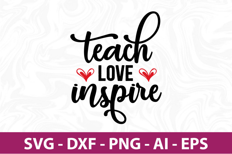 teach-love-inspire-svg-cut-file