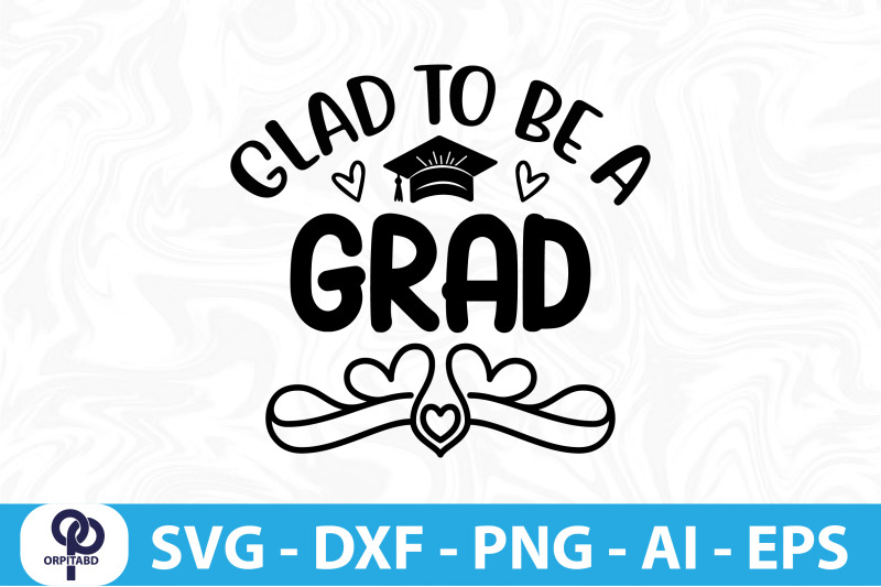 glad-to-be-a-grad-svg-cut-file