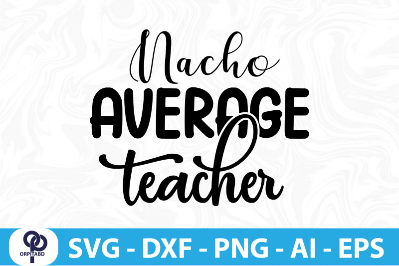 nacho-average-teacher-svg-cut-file