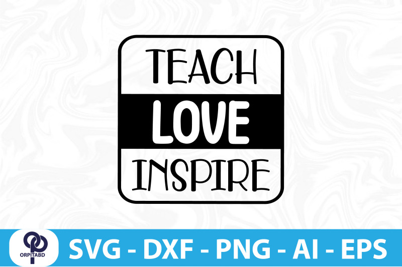 teach-love-inspire-svg-cut-file