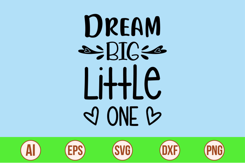 dream-big-little-one-svg-cut-file