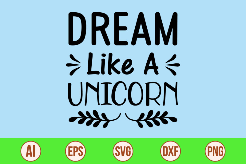 dream-like-a-unicorn-svg-cut-file