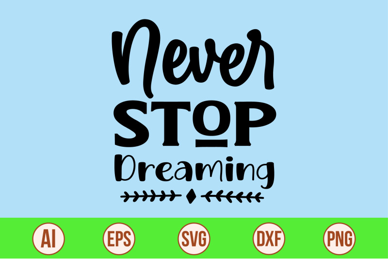 never-stop-dreaming-svg-cut-file