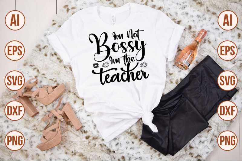 im-not-bossy-im-the-teacher-svg