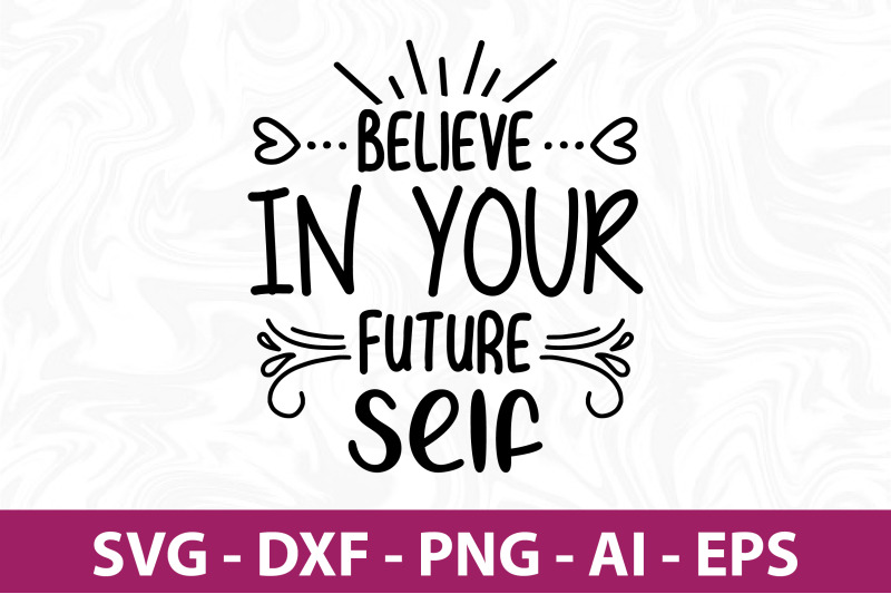 believe-in-your-future-self-svg-cut-file