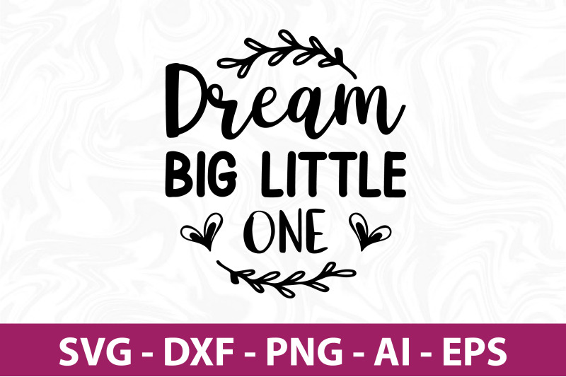 dream-big-little-one-svg-cut-file