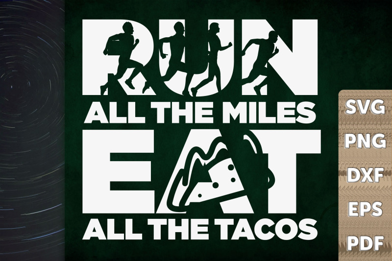 run-all-the-miles-eat-all-the-tacos