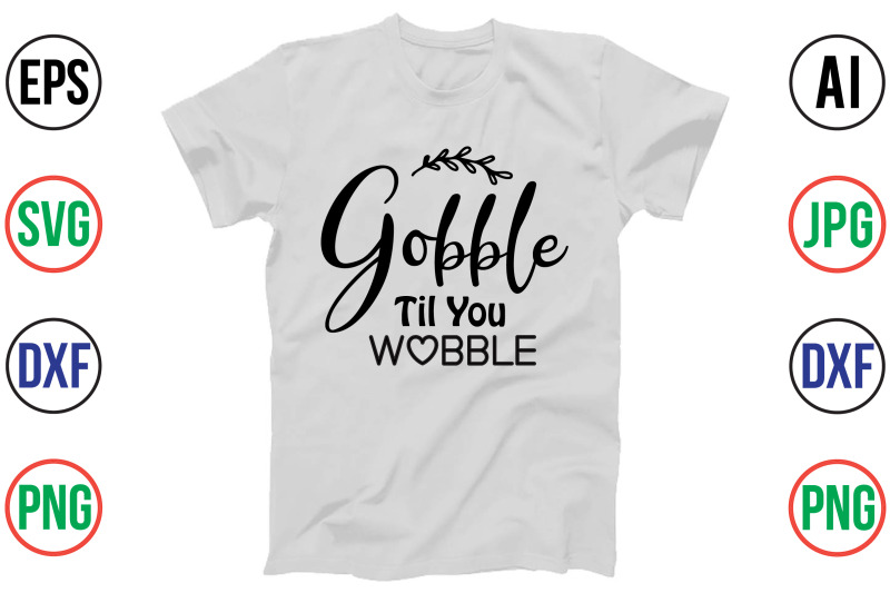 gobble-til-you-wobble-svg-cut-file