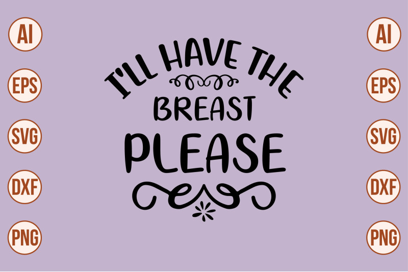 i-039-ll-have-the-breast-please-svg-cut-file