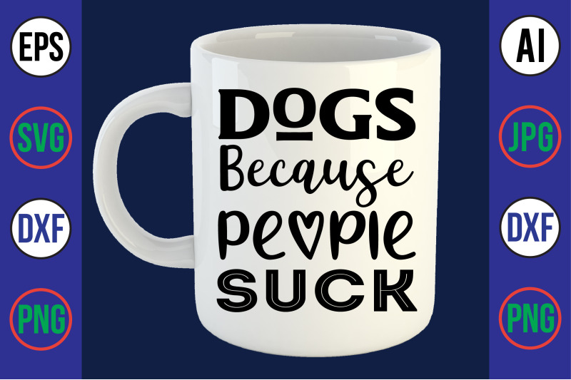 dogs-because-people-suck-svg-cut-file