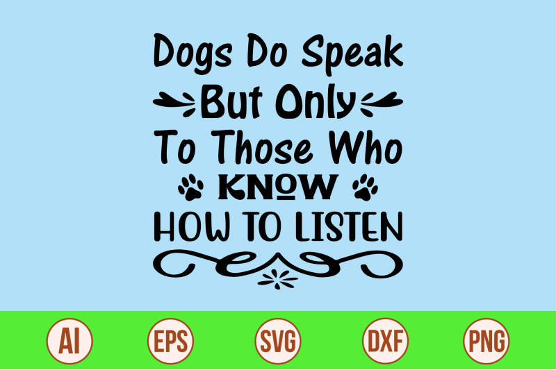 dogs-do-speak-but-only-to-those-who-know-how-to-listen-svg-cut-file