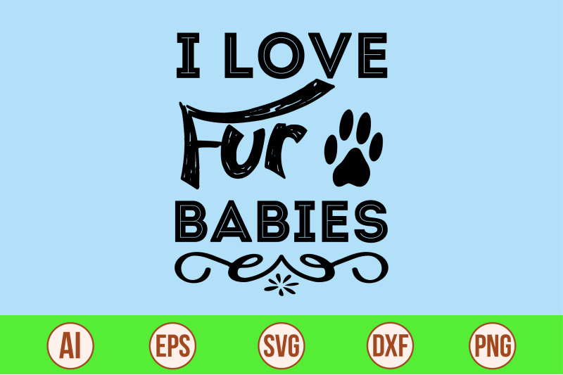 I Love Fur Babies svg cut file By orpitaroy | TheHungryJPEG.com