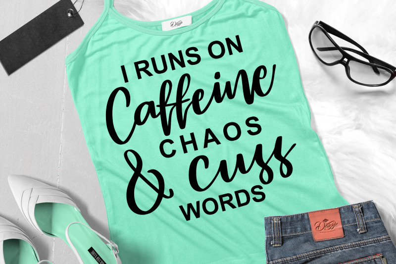 funny-sarcastic-quotes-svg-i-runs-on-caffeine-chaos-and-cuss-words
