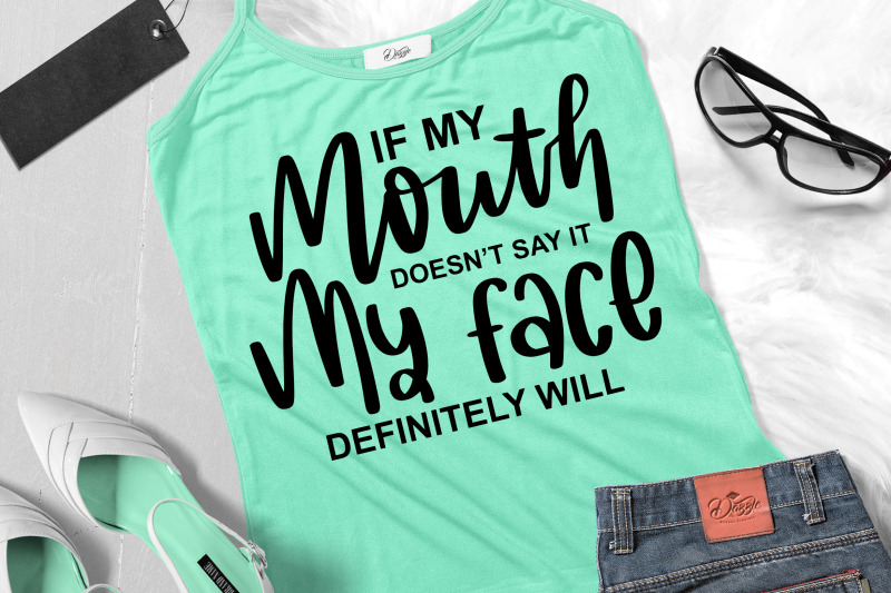 funny-sarcastic-quotes-svg-if-my-mouth-doesn-039-t-say-it-my-face-definite