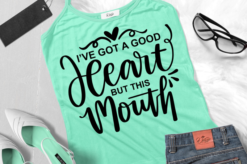funny-sarcastic-quotes-svg-i-039-ve-got-a-good-heart-but-this-mouth