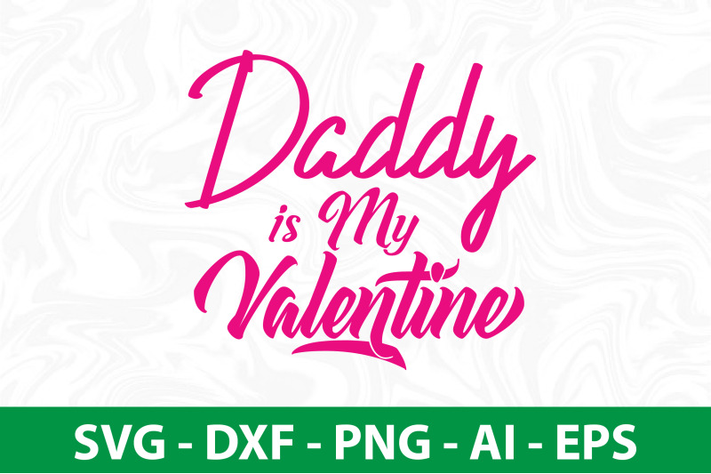 daddy-is-my-valentine-svg-cut-file