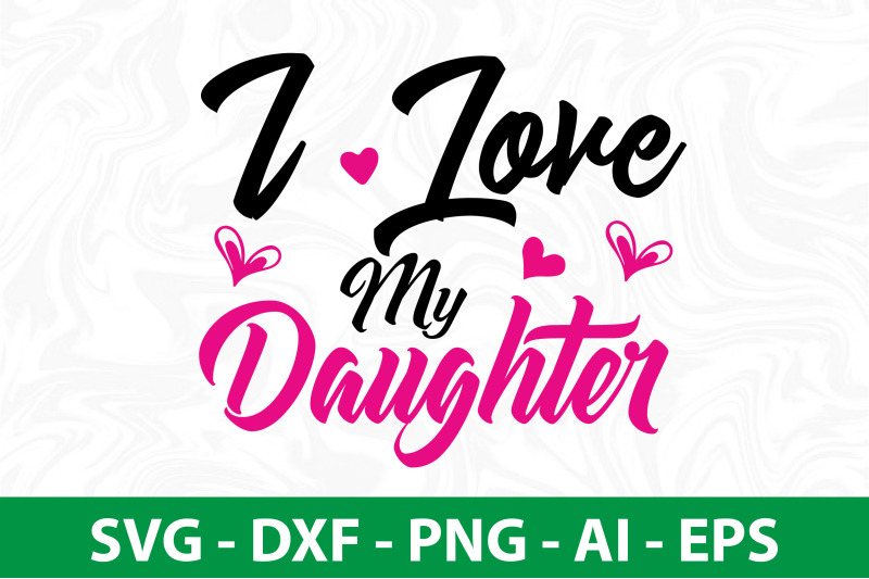 i-love-my-daughter-svg-cut-file