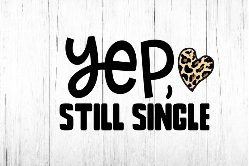 funny-valentine-svg-funny-valentines-day-yep-still-single