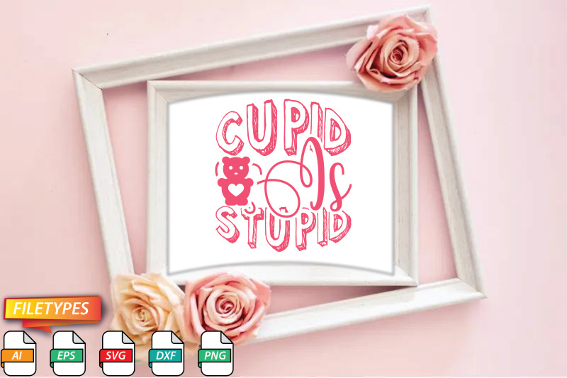 cupid-is-stupid-cupid-svg-cut-file