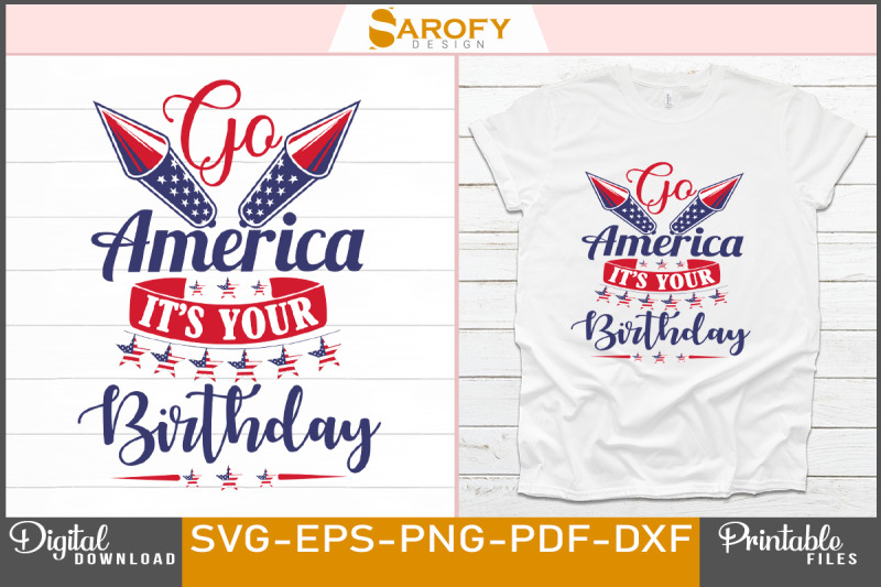 go-america-it-039-s-your-birthday-independence-day-design-svg-png-usa