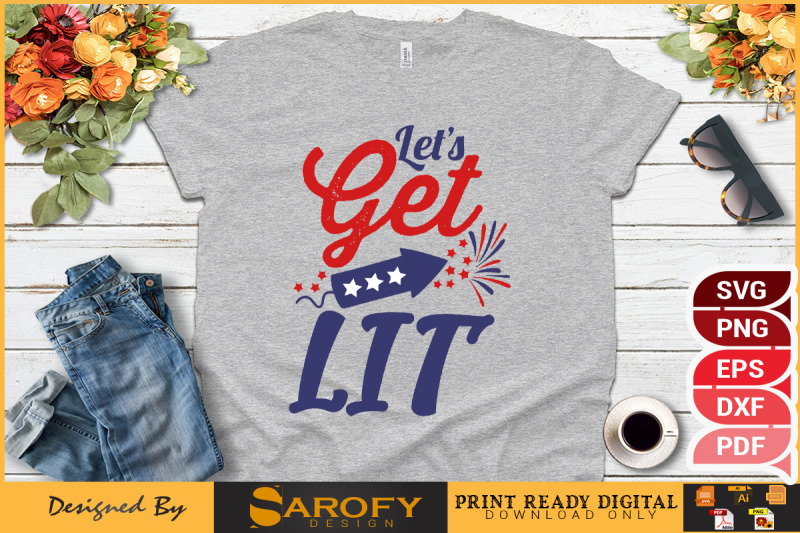 let-039-s-get-lit-independence-day-of-usa-flg