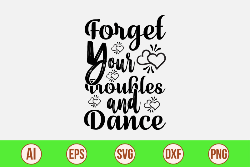 forget-your-troubles-and-dance-svg-cut-file