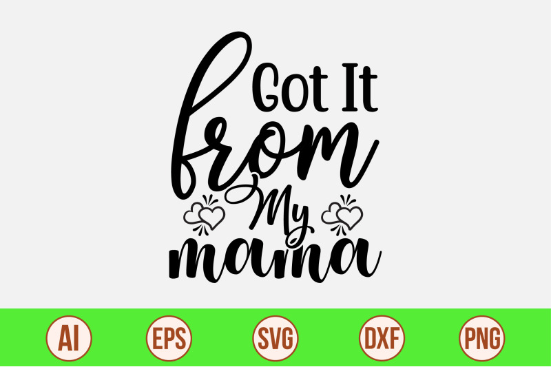 got-it-from-my-mama-svg-cut-file