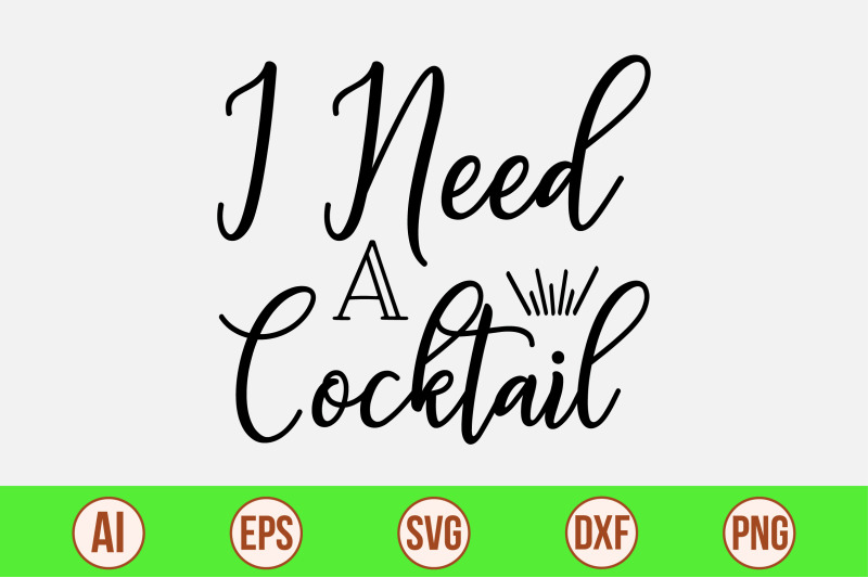 i-need-a-cocktail-svg-cut-file