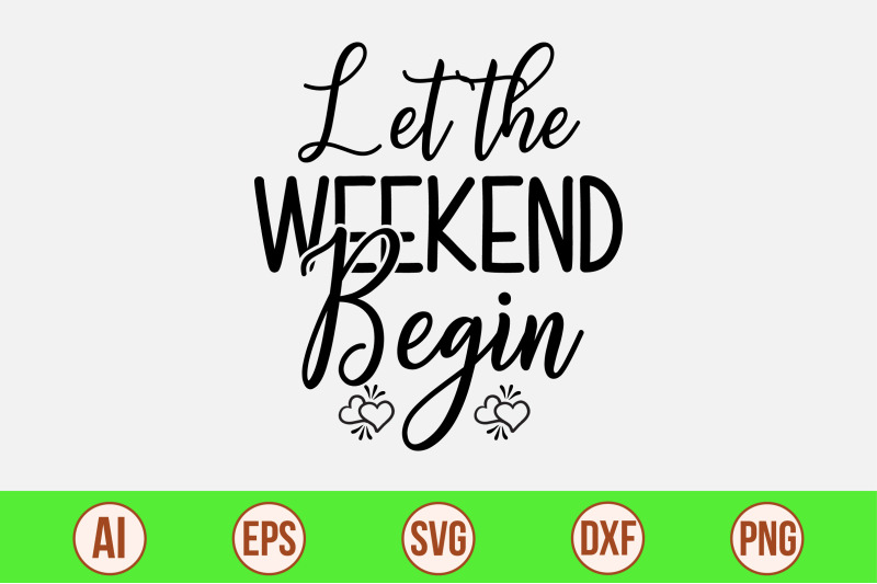 let-the-weekend-begin-svg-cut-file