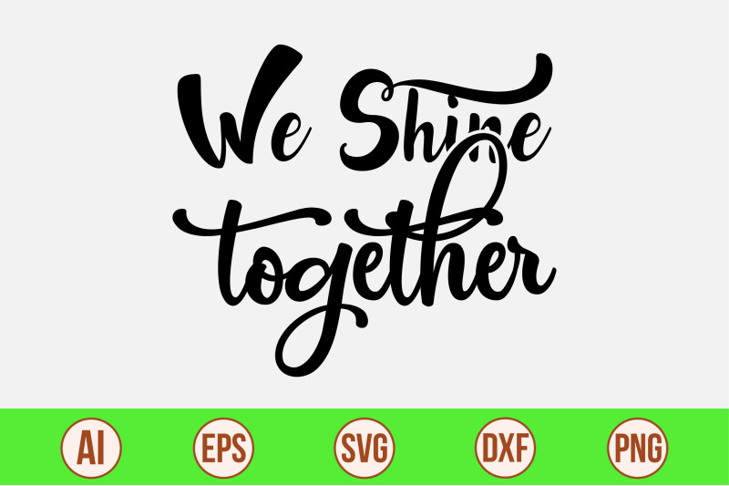 we-shine-together-svg-cut-file