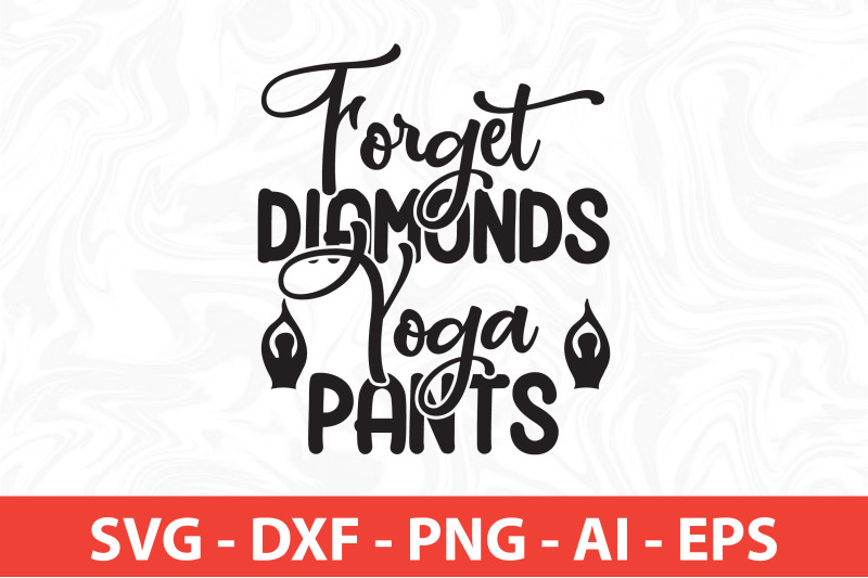 forget-diamonds-yoga-pants-svg-cut-file