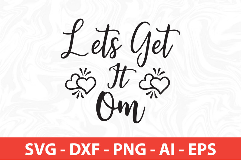 lets-get-it-om-svg-cut-file