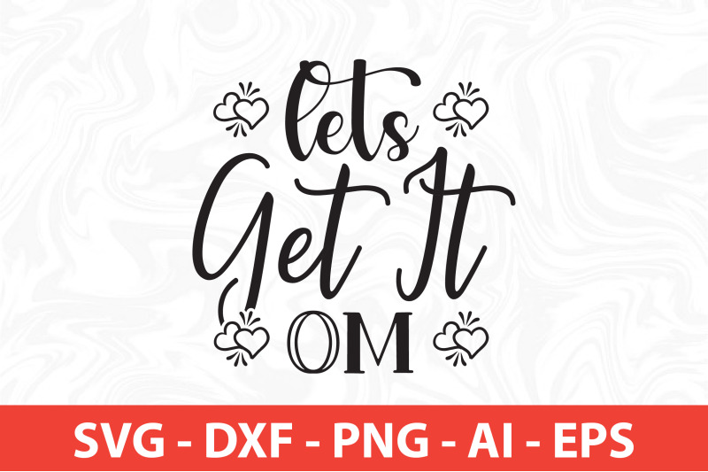 lets-get-it-om-svg-cut-file