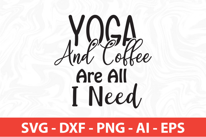 yoga-and-coffee-are-all-i-need-svg-cut-file