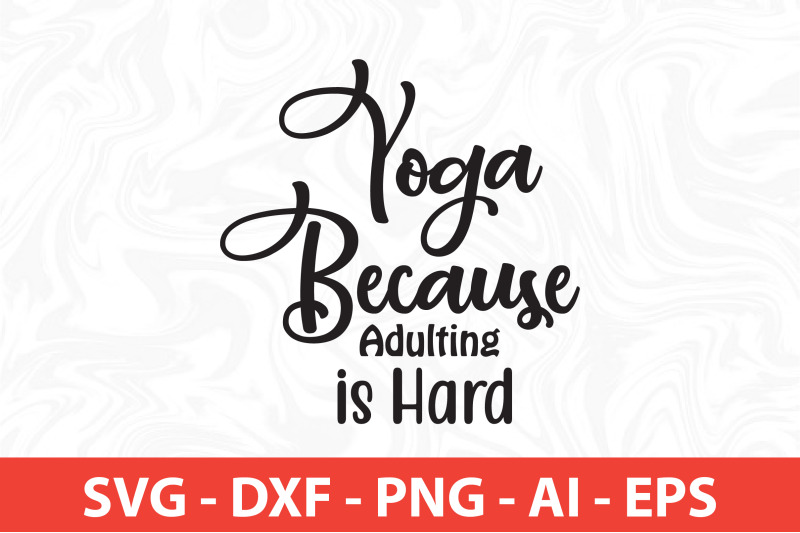 yoga-because-adulting-is-hard-svg-cut-file