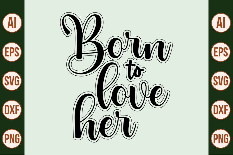 born-to-love-her-svg-cut-file