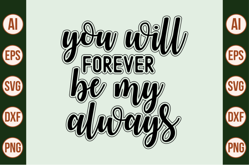 you-will-forever-be-my-always-svg-cut-file