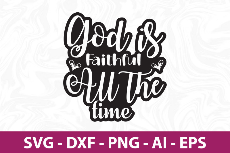 god-is-faithful-all-the-time-svg-cut-file