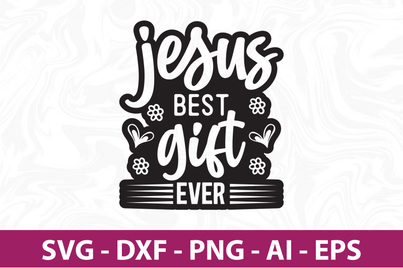 jesus-best-gift-ever-svg-cut-file