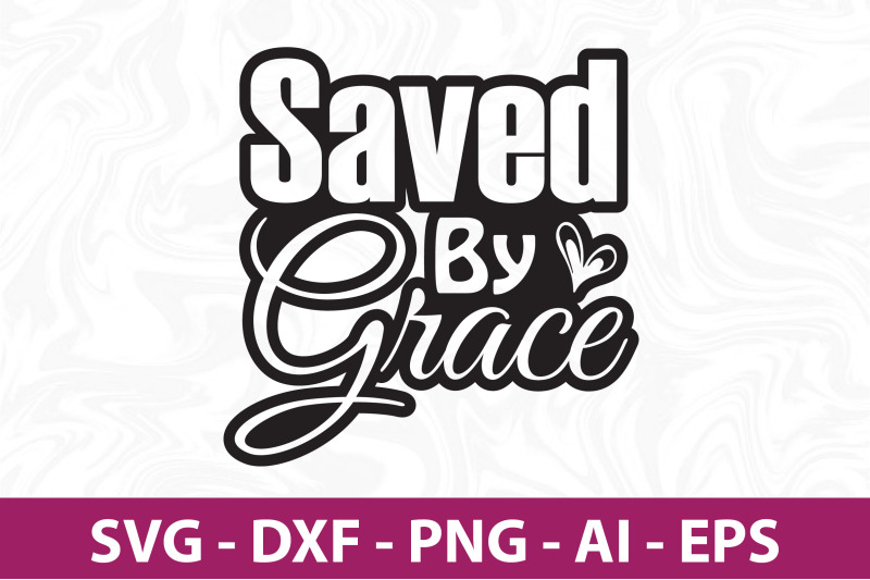 saved-by-grace-svg-cut-file