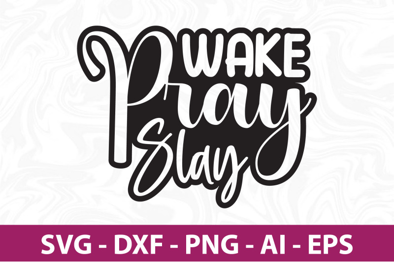 wake-pray-slay-svg-cut-file