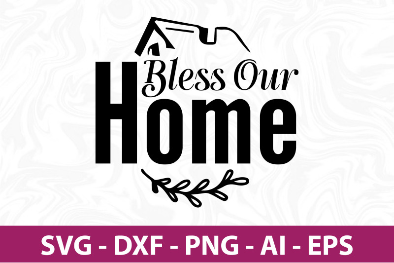 bless-our-home-svg-cut-file