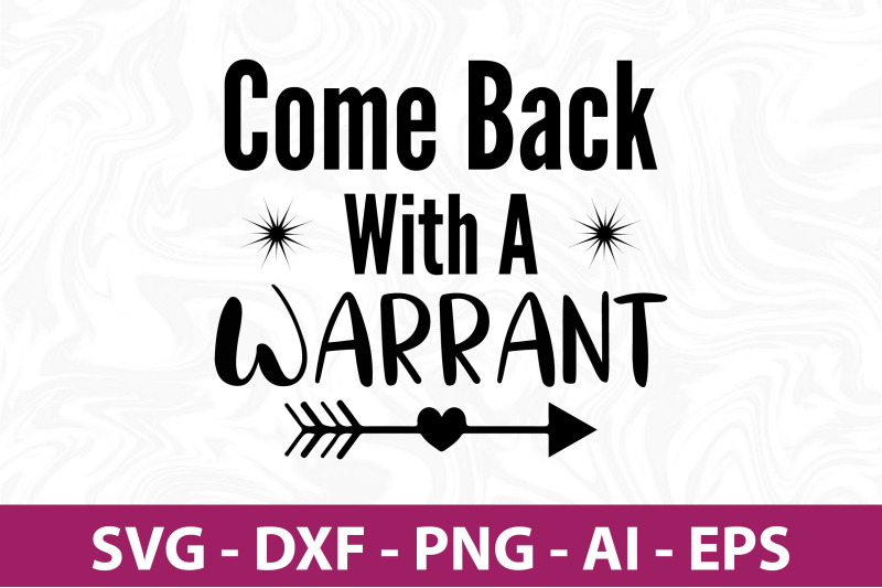 come-back-with-a-warrant-svg-cut-file