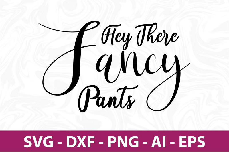 hey-there-fancy-pants-svg-cut-file