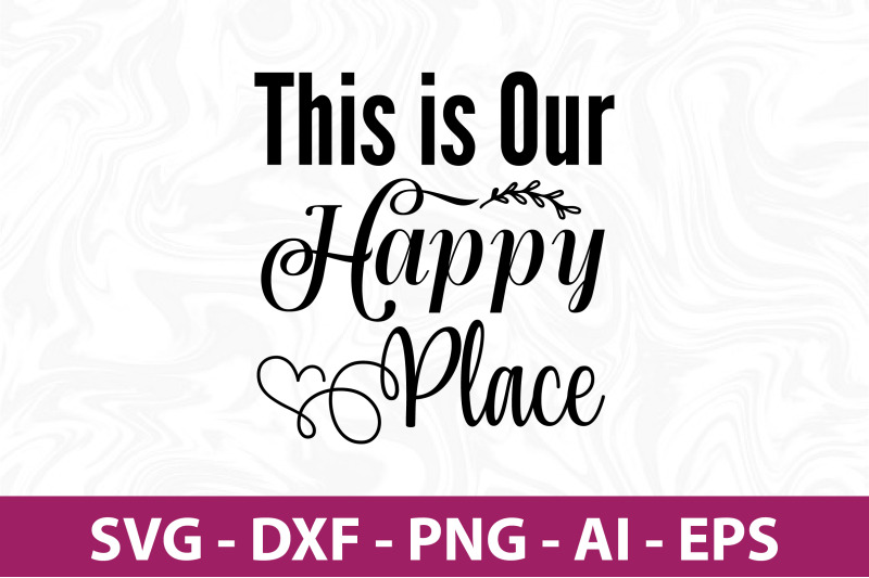 this-is-our-happy-place-svg-cut-file