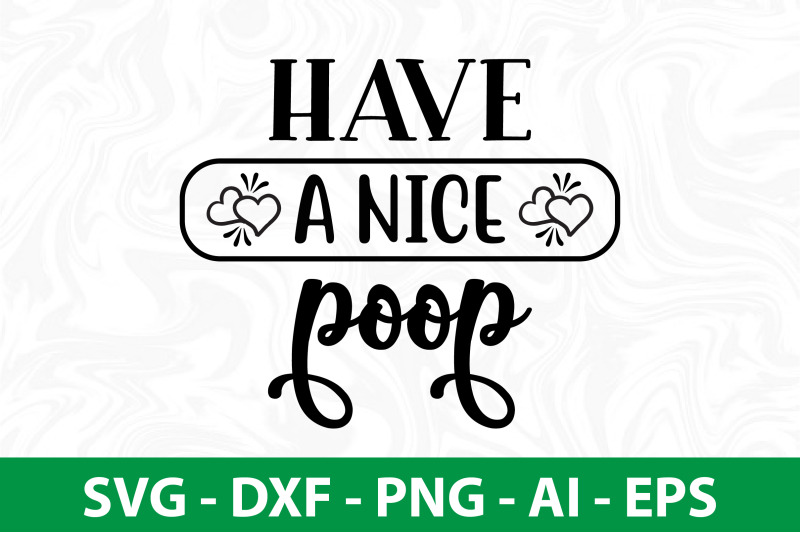 have-a-nice-poop-svg-cut-file