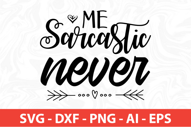 me-sarcastic-never-svg-cut-file